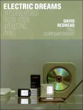 Electric Dreams (V & A Contemporary Series): Designing for the Digital Age