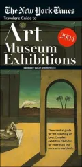 The New York Times : Traveler's Guide to Art Museum Exhibitions 2004