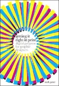 Getting It Right in Print: Digital PrePress for Graphic Designers