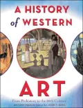 History of Western Art: From Prehistory to the Twentieth Century