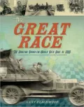 Great Race: The Amazing Round-the-World Auto Race of 1908