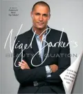 Nigel Barker's Beauty Equation: Revealing a Better and More Beautiful You
