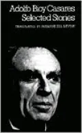 Selected Stories of Adolfo Bioy Casares