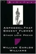 Asphodel: That Greeny Flower and Other Love Poems