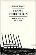 Frame Structures: Early Poems, 1974-1979