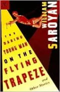 The Daring Young Man on the Flying Trapeze and Other Stories