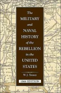 Military and Naval History of the Rebellion in the United States With Biographical Sketches ...