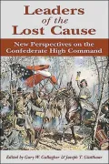 Leaders of the Lost Cause: New Perspectives on the Confederate High Command