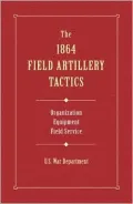 The 1864 Field Artillery Tactics