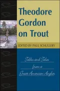 Theodore Gordon on Trout: Talks and Tales from a Great American Angler