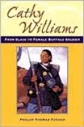 Cathy Williams: From Slave to Female Buffalo Soldier