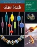 Glass Beads: Tips, Tools, and Techniques for Learning the Craft