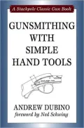 Gunsmithing with Simple Hand Tools