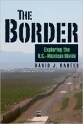 The Border: Exploring the U.S.-Mexican Divide