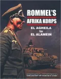 Rommel's Afrika Korps: El Agheila to El Alamein