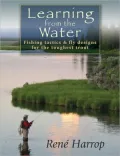 Learning from the Water: Fishing Tactics and Fly Designs for the Toughest Trout