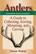 Antlers: A Guide to Collecting, Scoring, Mounting, and Carving