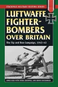 Luftwaffe Fighter-Bombers over Britain: The Tip and Run Campaign, 1942-43