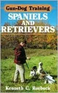 Gun-Dog Training: Spaniels and Retrievers