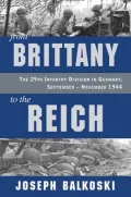 From Brittany to the Reich: The 29th Infantry Division in Germany, September - November 1944