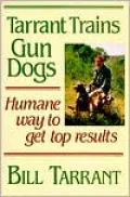 Tarrant Trains Gun Dogs : Humane Way to Get Top Results