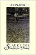 Slack Line Strategies for Fly Fishing