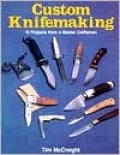 Custom Knifemaking: Ten Projects from a Master Craftsman