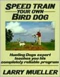 Speed Train Your Own Bird Dog