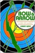 Bow and Arrow: The Comprehensive Guide to Equipment, Technique, and Competition
