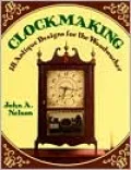 Clockmaking: 18 Antique Designs for the Woodworker