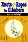 Knots and Ropes for Climbers: Knots, Ropes, Cordage and Slings for Climbers