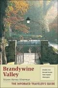 Brandywine Valley: The Informed Traveler's Guide