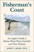Fisherman's Coast: An Angler's Guide to Marine Warm-Water Gamefish and Their Habitats