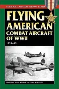 Flying American Combat Aircraft of World War II, 1939-45 - Stackpole Military History Series