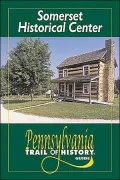 Somerset Historical Center: Pennsylvania Trail of History Guide