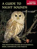 A Guide to Night Sounds: The Nighttime Sounds of 59 Mammals, Birds, Amphibians, and Insects