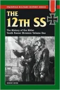 The 12th SS, Volume One: The History of the Hitler Youth Panzer Division