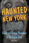 Haunted New York: Ghosts and Strange Phenomena of the Empire State