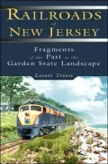 Railroads of New Jersey: Fragments of the Past in the Seashore Landscape