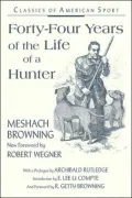 Forty-Four Years of the Life of a Hunter: Classics of American Sport
