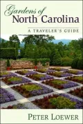 Gardens of North Carolina: A Traveler's Guide