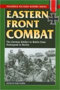 Eastern Front Combat: The German Soldier in Battle from Stalingrad to Berlin