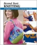 Beyond Basic Knitting: Techniques and Projects to Expand Your Skills