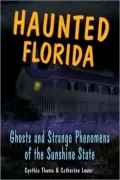 Haunted Florida: Ghosts and Strange Phenomena of the Sunshine State