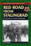 Red Road From Stalingrad: Recollections of a Soviet Infantryman