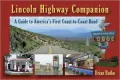 Lincoln Highway Companion: A Guide to Americas First Coast-to-Coast Road