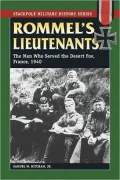Rommel's Lieutenants: The Men Who Served the Desert Fox, France, 1940