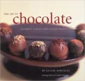 The Art of Chocolate : Techniques and Recipes for Simply Spectacular Desserts and Confections