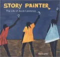 Story Painter; The Life of Jacob Lawrence
