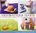 Summertime Treats : Recipes and Crafts for the Whole Family